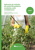 Aplicación de métodos de control fitosanitarios en plantas, suelo e instalaciones.
